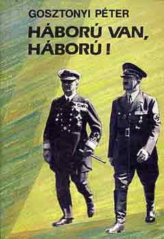 Gosztonyi Pter - Hbor van, hbor!
