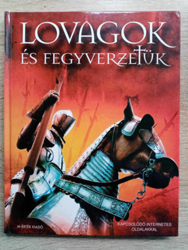 Rachel Firth, Stephen Moncrieff (szerk.), Tabk Andrs (szerk.), Striker Judit  (Fordt), Giacinto Gaudenzi (ill.) - Lovagok s fegyverzetk - Kapcsold internetes oldalakkal