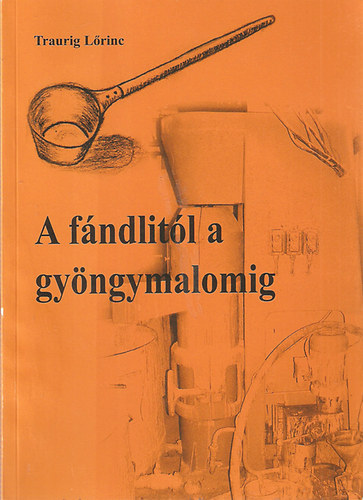 Traurig L�rinc - A f�ndlit�l a gy�ngymalomig