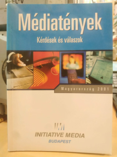 Intiative Media - IM Médiatények - Kérdések és válaszok - Magyarország 2001 (Media Facts)