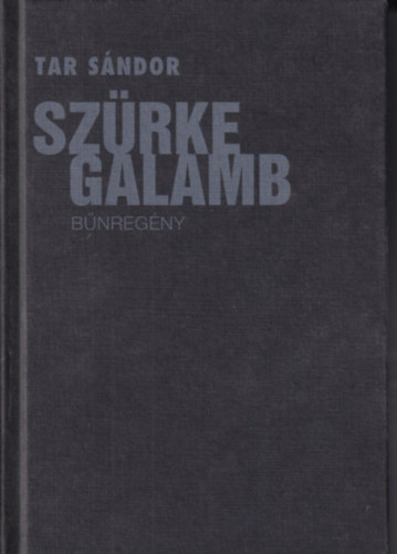 Tar Sándor - Szürke galamb