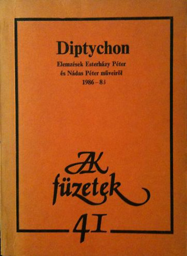 Magvető Könyvkiadó - Diptychon (Elemzések Esterházy Péter és Nádas Péter műveiből 1986-88)