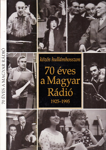 Közös hullámhosszon: 70 éves a Magyar Rádió 1925-1995 (+ Rtv részletes ünnepi melléklete)