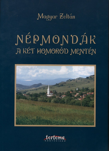 Magyar Zoltn - Npmondk a kt Homord mentn