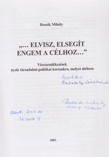 Rosz�k Mih�ly - "...Elvisz, elseg�t engem a c�lhoz..." (Dedik�lt)