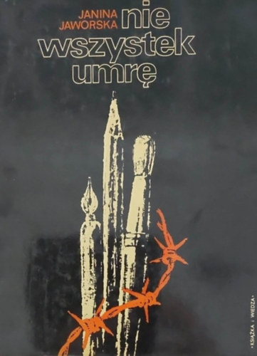 Janina Jaworska - Nie wszystek umr� (A m�sodik vil�gh�bor� lengyel �ldozatai - lengyel nyelv�)
