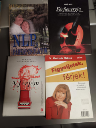 Bedő Imre-V. Kulcsár Ildikó-Robin Prior-Rumena Buzsarovszka - 4 db könyv:+Figyeljetek feleségek,figyeljetek férjek+ A férjem+NLP és a párkapcsolatok+Férfienergia