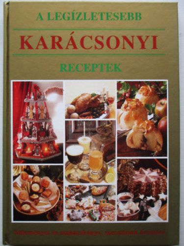 A legzletesebb karcsonyi receptek (Stemnyes s szakcsknyv, szeretteink rmre)