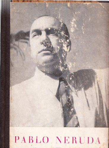 Pablo Neruda - Amerika 1948 (Els� magyarnyelv� kiad�s)