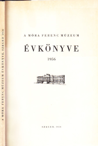 Bálint Alajos - A Móra Ferenc Múzeum Évkönyve 1956