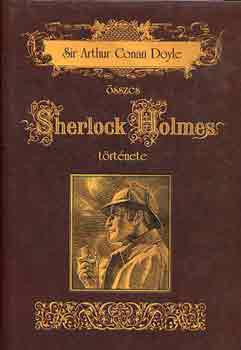 Arthur Conan Doyle - Sir Arthur Conan Doyle sszes Sherlock Holmes trtnete