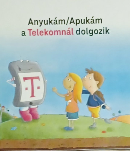 Anyukám/Apukám a Telekomnál dolgozik