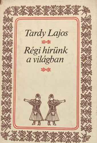 Tardy Lajos - R�gi h�r�nk a vil�gban