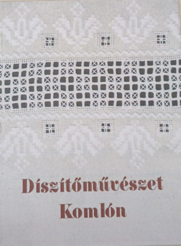 Kincses gnes (szerk.), Rkos Ildik (fot) - Dsztmvszet Komln