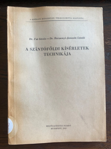 Dr. I'só István, Dr. Berzsenyi-Janosits László - A szántóföldi kísérletek technikája