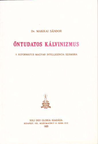 Makkai S�ndor - �ntudatos k�lvinizmus