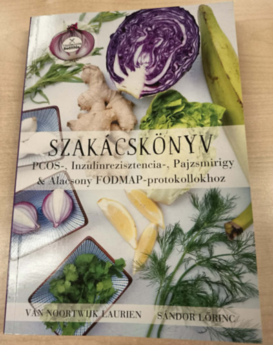 S�ndor L�rinc, Van Noortwijk Laurien - Szak�csk�nyv PCOS-, inzulinrezisztencia-, pajzsmirigy �s alacsony FODMAP- protokollhoz