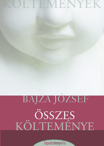 Dr. Bajza J�zsef - Bajza J�zsef �sszes k�ltem�nye