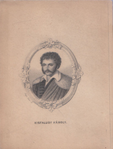 Kisfaludy Kroly (eredeti aclmetszet, 19. szzad)