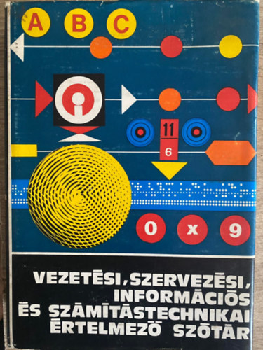 Szerk.: Drecin Jzsef; Kiss Ern; Brci Gyula; Ggyor Pl; Mrton Gza; Mosczy Rbert - Vezetsi, szervezsi, informcis s szmtstechnikai rtelmez sztr (Sajt kppel)