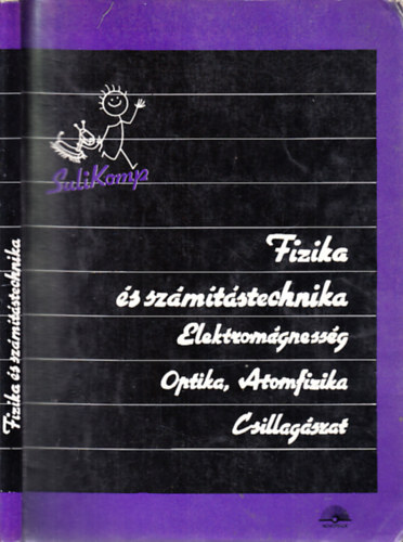 Dr. Kovács J. István - Fizika és számítástechnika III.- Elektromágnesség, optika, atomfizika, csillagászat