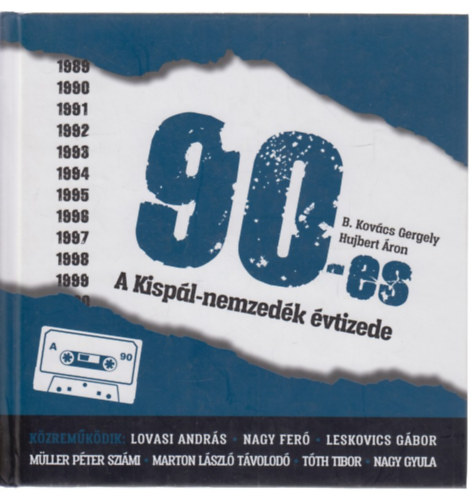 Hujbert Áron, B. Kovács Gergely - 90-es, A Kispál-nemzedék évtizede