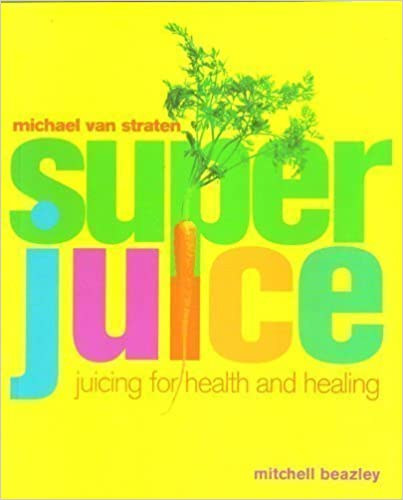 Michael Van Straten, Mitchell Beazley - SUPERJUICE: JUICING FOR HEALTH AND HEALING