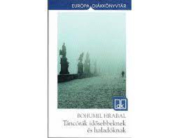 Bohumil Hrabal - Táncórák idősebbeknek és haladóknak
