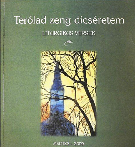 Baja Mih�ly, Tollas Tibor, B�csi S�ndor - Ter�lad zeng dics�retem //Liturgikus versek//