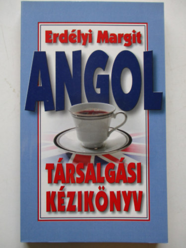 Erdélyi Margit - Angol társalgási kézikönyv