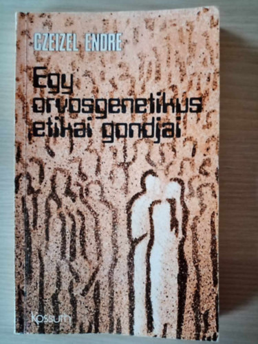 Czeizel Endre, Psztor Erzsbet (szerk.) - Egy orvosgenetikus etikai gondjai - A genetikai tancsadk mkdse	/ "A terhessg vllalhat" / Az egszsgesen szlets joga / Kinek az lete fontosabb? / A prvlaszts felelssge