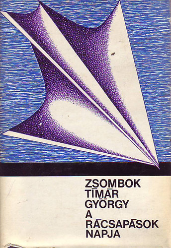 Zsombok T�m�r Gy�rgy - A r�csap�sok napja