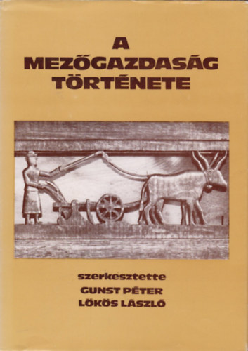 Gunst P.-L�k�s L. (szerk.) - A mez�gazdas�g t�rt�nete