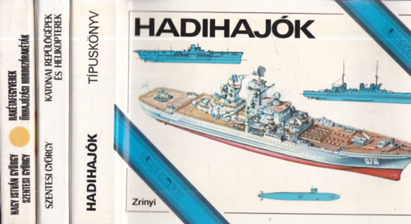 Nagy Istv�n Gy�rgy, Szentesi Gy�rgy - 3 db. T�pusk�nyv: Hadihaj�k + Katonai rep�l�g�pek �s helikopterek + Rak�tafegyverek - �rhaj�z�si hordoz�rak�t�k