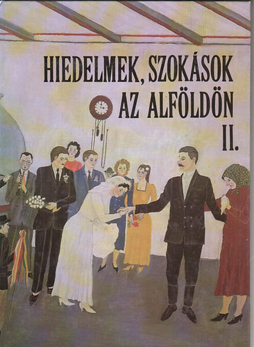 Dr. Novk Lszl (szerk.) - Hiedelmek, szoksok az Alfldn II.