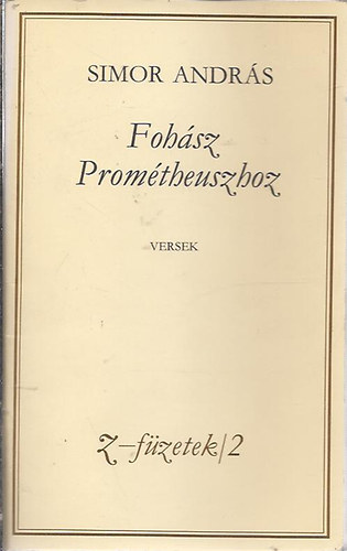 Simon Andrs - Fohsz Promtheuszhoz (Z-fzetek/2) Dediklt, szmozott!