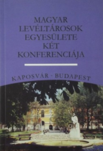 Magyar Levltrosok Egyeslet kt konferencija