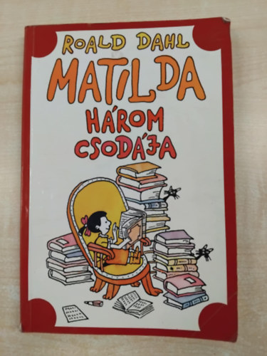 Roald Dahl - Matilda három csodája