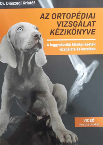 Dr. Di�szegi Krist�f - Az ortop�diai vizsg�lat k�zik�nyve (�llatorvosi szakk�nyv)