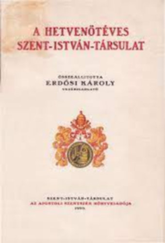 Erdsi Kroly - A hetventves Szent-Istvn-Trsulat