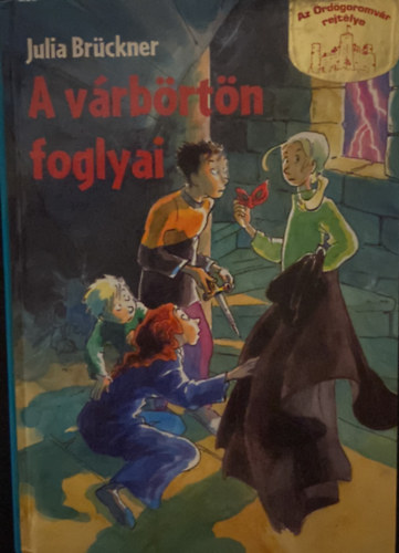 Julia Br�ckner - A v�rb�rt�n foglyai - Az �rd�goromv�r rejt�lye