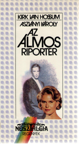 Aszlnyi Kroly (Kirk van Hossum) - Az lmos riporter