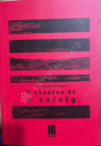 Christoph Heubner - A csonton át a szívig