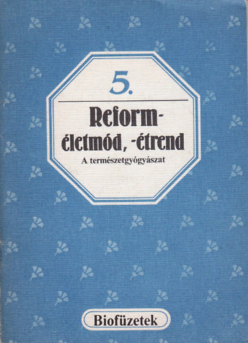 Gallyas Csaba (szerk.) - Reform-életmód, -étrend - A természetgyógyászat (Biofüzetek 5.)