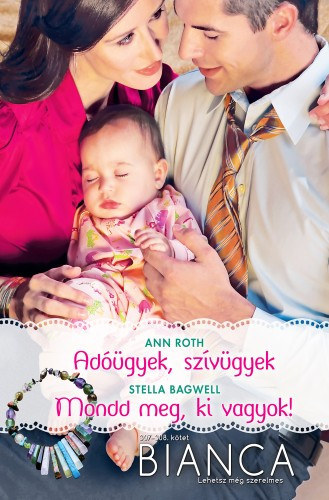 Ann Roth, Stella Bagwell - Bianca 307-308. - Adgyek, szvgyek; Mondd meg, ki vagyok!