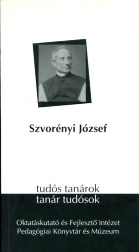 Szecsk� K�roly (szerk.) - Tud�s tan�rok - tan�r tud�sok: Szvor�nyi J�zsef