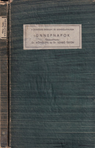 Dr. Kőnig Pál, Dr. Szabó Ödön - A zsidóság érzelem- és gondolatvilága: Ünnepnapok