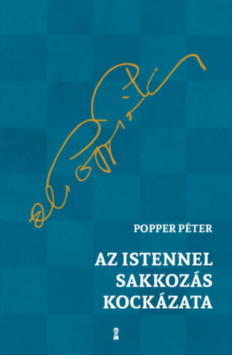 Popper Péter - Az Istennel sakkozás kockázata