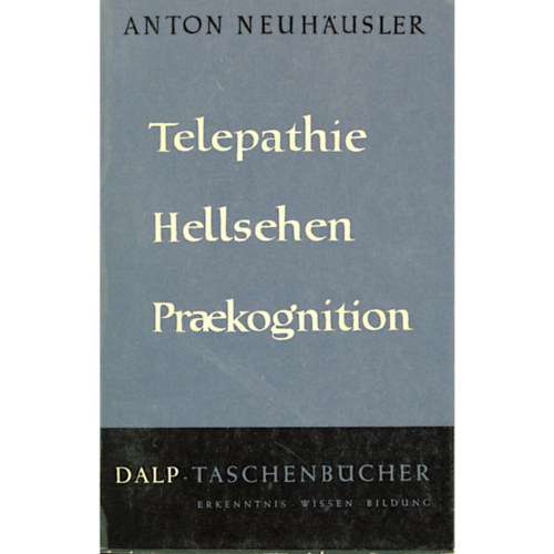 Anton Neuhusler - Telepathie Hellsehen Praekognition (Teleptia, tisztnlts, elrelts)