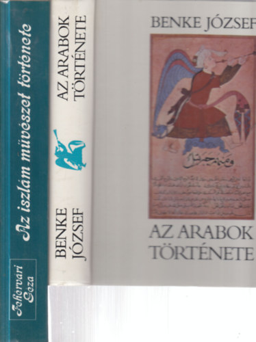 Benke J�zsef, Feh�rv�ri G�za - 2 db. m�vel�d�st�rt�net (Az arabok t�rt�nete + Az iszl�m m�v�szet t�rt�nete)